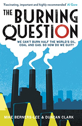 The Burning Question: We Can't Burn Half the World's Oil, Coal and Gas. So How Do We Quit? von Profile Books Ltd