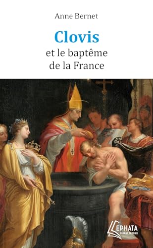 Clovis et le baptême de la France von EPHATA