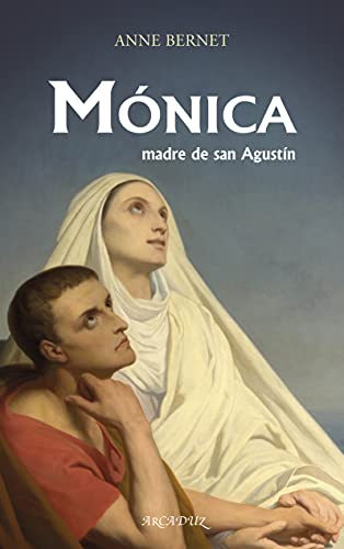 Mónica, madre de san Agustín (Arcaduz, Band 129)