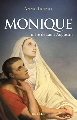 Monique, mère de saint Augustin von ARTÈGE EDITIONS