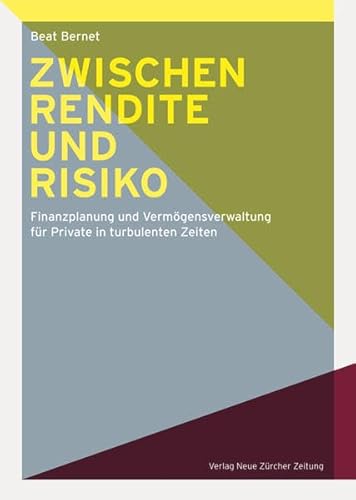 Zwischen Rendite und Risiko: Finanzplanung und Vermögensverwaltung für Private in turbulenten Zeiten von Nzz Libro