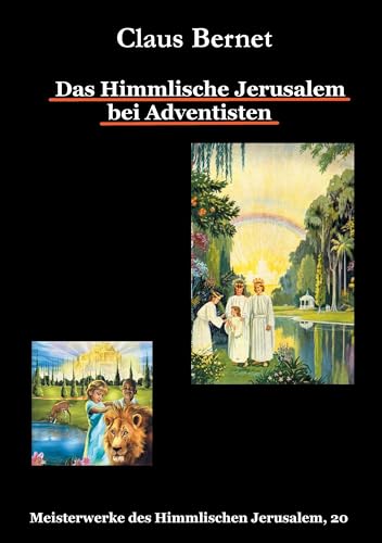 Das Himmlische Jerusalem bei Adventisten: Meisterwerke des Himmlischen Jerusalem, 20 von Books on Demand GmbH