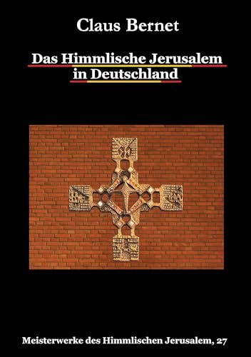 Das Himmlische Jerusalem in Deutschland: Meisterwerke des Himmlischen Jerusalem, 27 von Books on Demand GmbH