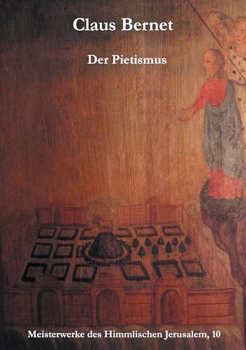 Der Pietismus: Meisterwerke des Himmlischen Jerusalem, 10