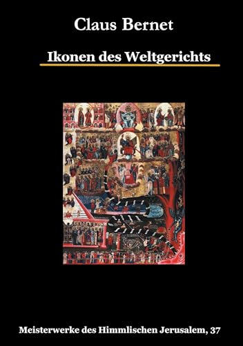 Ikonen des Weltgerichts: Meisterwerke des Himmlischen Jerusalem, 37 von Books on Demand GmbH