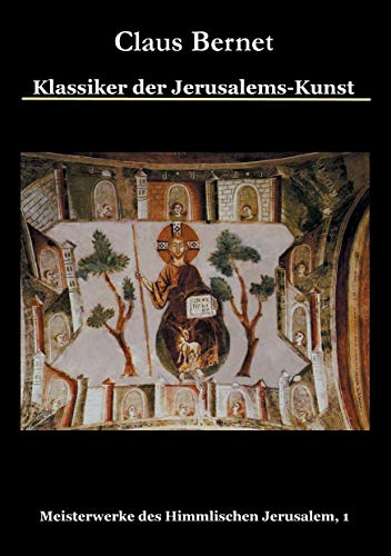 Klassiker der Jerusalems-Kunst: Meisterwerke des Himmlischen Jerusalem, 1
