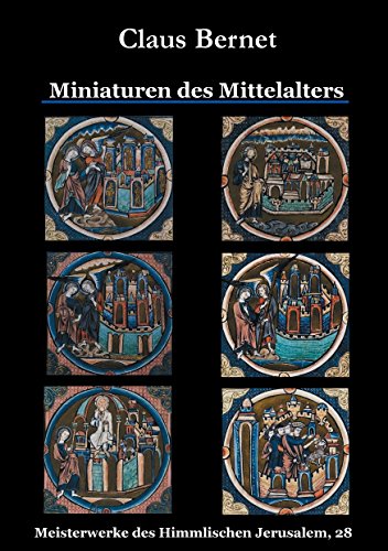 Miniaturen des Mittelalters (Meisterwerke des Himmlischen Jerusalem)