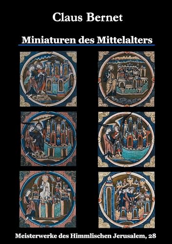 Miniaturen des Mittelalters (Meisterwerke des Himmlischen Jerusalem)