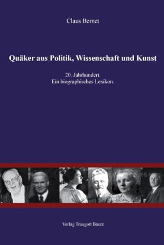 Quäker aus Politik, Wissenschaft und Kunst: 20. Jahrhundert. Ein biographisches Lexikon