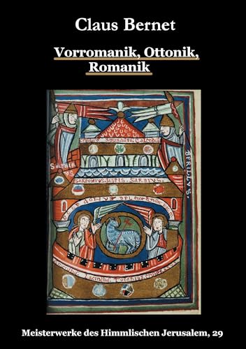 Vorromanik, Ottonik, Romanik: Meisterwerke des Himmlischen Jerusalem, 29 von Books on Demand GmbH