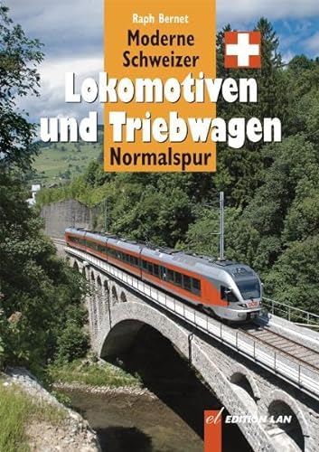 Moderne Schweizer Lokomotiven und Triebwagen: Normalspur