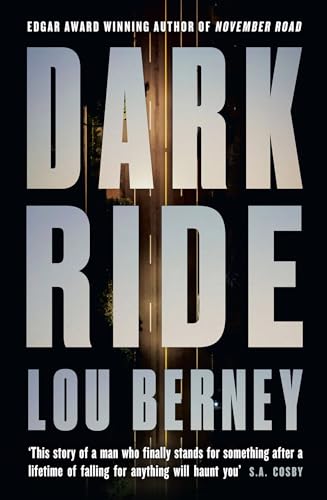 Dark Ride: A gripping new crime thriller mystery from the award winning author of November Road Dark Ride: A gripping new crime thriller mystery from the award winning author of November Road