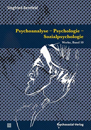Psychoanalyse – Psychologie – Sozialpsychologie: Werke, Band 10 (Bibliothek der Psychoanalyse)