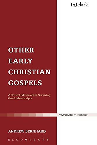 Other Early Christian Gospels: A Critical Edition of the Surviving Greek Manuscripts (Library of New Testament Studies, 315)