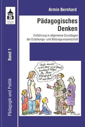 Pädagogisches Denken: Einführung in allgemeine Grundlagen der Erziehungs- und Bildungswissenschaft (Pädagogik und Politik) von Schneider Verlag GmbH