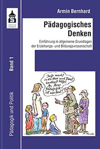 Pädagogisches Denken: Einführung in allgemeine Grundlagen der Erziehungs- und Bildungswissenschaft (Pädagogik und Politik) von Schneider Verlag GmbH