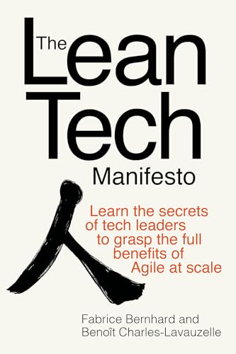 Lean Tech Manifesto: Learn the Secrets of Tech Leaders to Grasp the Full Benefits of Agile at Scale