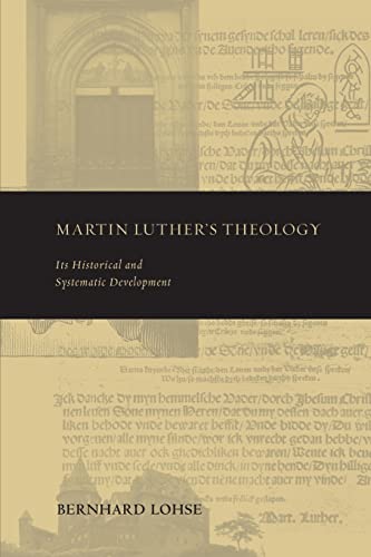 Martin Luther's Theology: Its Historical and Systematic Development (Theology and the Sciences)