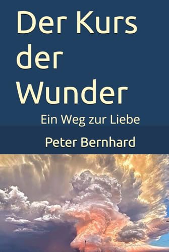 Der Kurs der Wunder: Ein Weg zur Liebe von Independently published