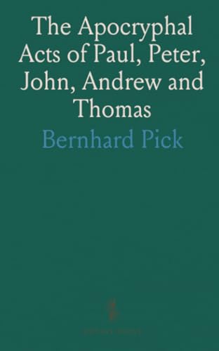 The Apocryphal Acts of Paul, Peter, John, Andrew and Thomas von Sothis Press