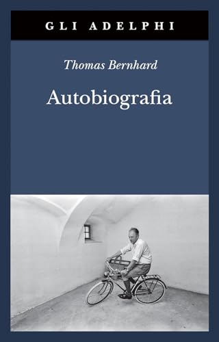 Autobiografia: L’origine-La cantina-Il respiro-Il freddo-Un bambino (Gli Adelphi) von Adelphi