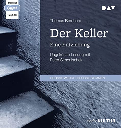 Der Keller. Eine Entziehung: Ungekürzte Lesung mit Peter Simonischek (1 mp3-CD)