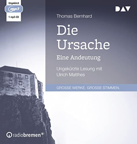 Die Ursache. Eine Andeutung: Ungekürzte Lesung mit Ulrich Matthes (1 mp3-CD) von Der Audio Verlag