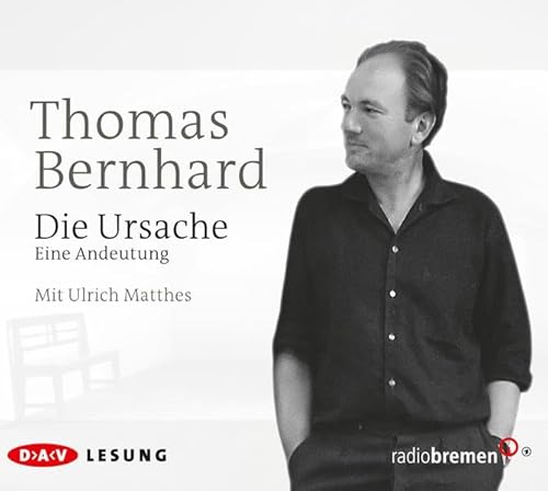 Die Ursache: Ungekürzte Lesung: Ungekürzte Lesung mit Ulrich Matthes (3 CDs) (Autobiographische Schriften)