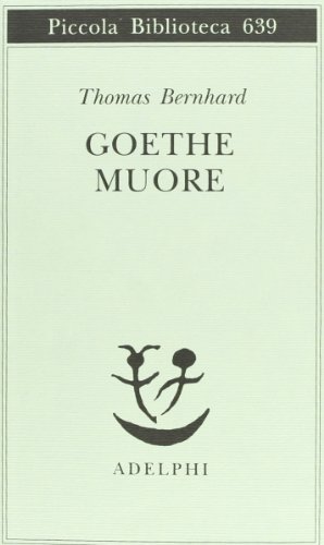 Goethe muore (Piccola biblioteca Adelphi) Goethe muore (Piccola biblioteca Adelphi)