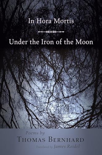 In Hora Mortis/under the Iron of the Moon: Poems (Lockert Library of Poetry in Translation)