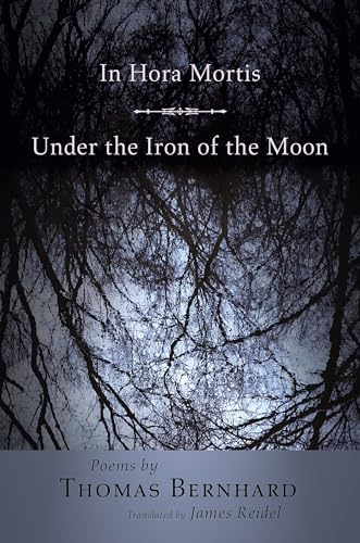 In Hora Mortis / Under the Iron of the Moon: Poems (Lockert Library of Poetry in Translation)