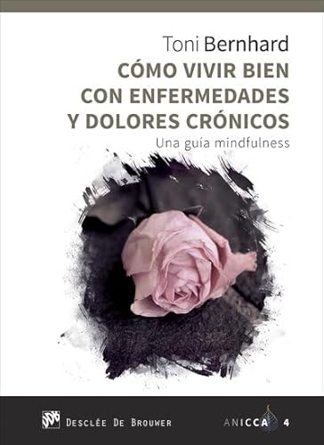 Como vivir bien con enfermedades y dolores crónicos : una guía mindfulness (ANICCA, Band 4) von Desclée De Brouwer