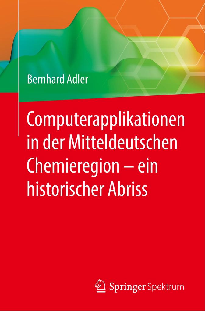 Computerapplikationen in der Mitteldeutschen Chemieregion - ein historischer Abriss von Springer Berlin Heidelberg