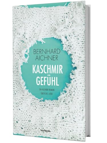 Kaschmirgefühl. Ein kleiner Roman über die Liebe von Haymon Verlag