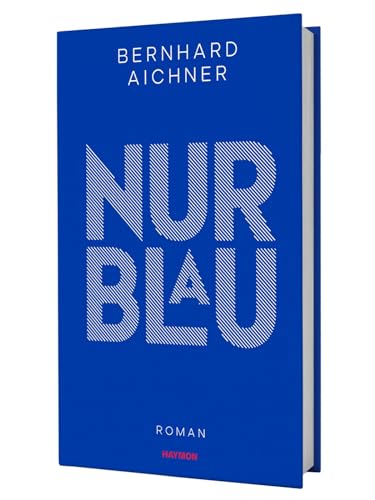 Nur Blau: Roman von Haymon Verlag