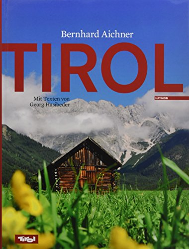 Tirol: Mit Texten von Georg Hasibeder