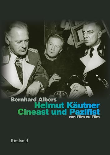 Helmut Käutner. Cineast und Pazifist: von Film zu Film von Rimbaud Verlagsges mbH