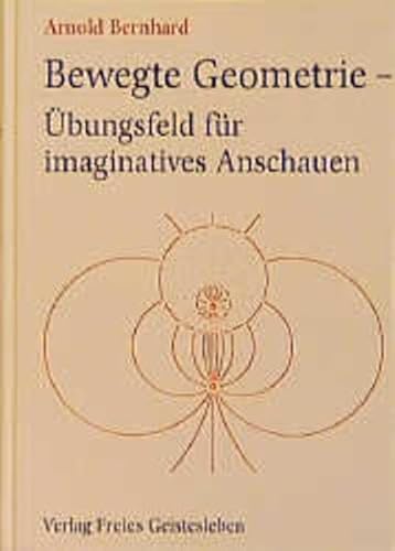 Bewegte Geometrie - Übungsfeld für imaginatives Anschauen: Apolloniuskreise und harmonische Spiegelung: Anregungen für den Mathematikunterrricht der Oberstufe (Menschenkunde und Erziehung)