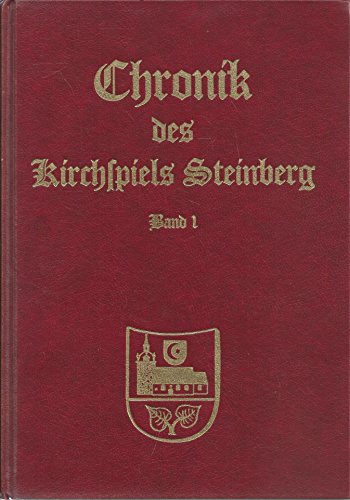 Die Chronik des Kirchspiels Steinberg, Band 1/I: Beschreibender Teil von Husum Verlag