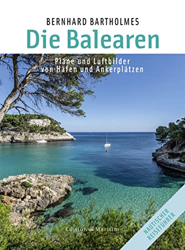 Die Balearen: Pläne und Luftbilder von Häfen und Ankerplätzen. von Häfen und Ankerplätzen Die Balearen: Pläne und Luftbilder von Häfen und Ankerplätzen. von Häfen und Ankerplätzen