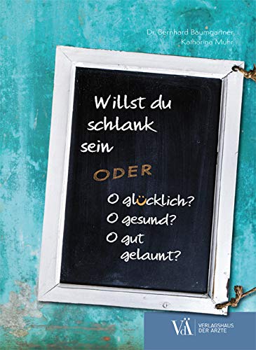 Willst du schlank sein: oder glücklich? gesund? gut gelaunt? von Verlagshaus der rzte