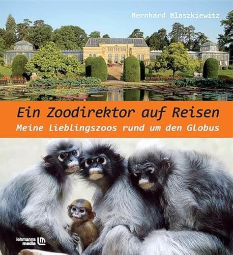 Ein Zoodirektor auf Reisen: Meine Lieblingszoos rund um den Globus