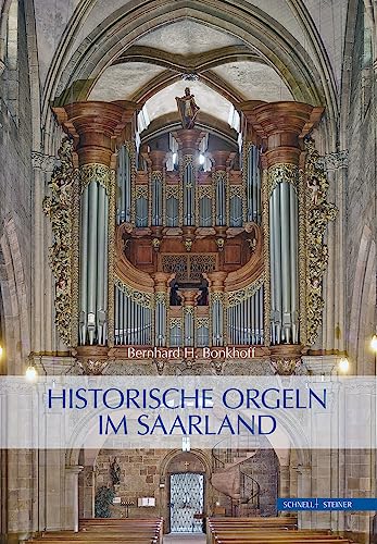 Historische Orgeln im Saarland (Wittener Schriften Zu Familienunternehmen)