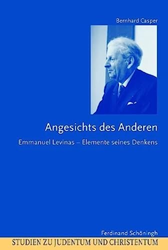 Angesichts des Anderen: Emmanuel Levinas - Elemente seines Denkens (Studien zu Judentum und Christentum)