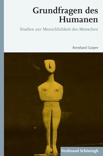 Grundfragen des Humanen. Studien zur Menschlichkeit des Menschen von Verlag Ferdinand Schöningh GmbH