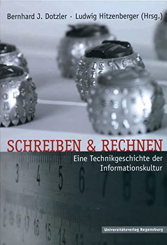 Schreiben und Rechnen: Eine Technikgeschichte der Informationskultur von Universitatsverlag Regensburg