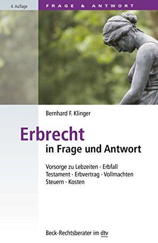 Erbrecht in Frage und Antwort: Vorsorge zu Lebzeiten, Erbfall, Testament, Erbvertrag, Vollmachten, Steuern, Kosten (dtv Beck Rechtsberater) von Deutscher Taschenbuch Verlag