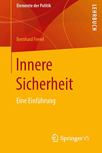 Innere Sicherheit: Eine Einführung (Elemente der Politik) von Springer VS