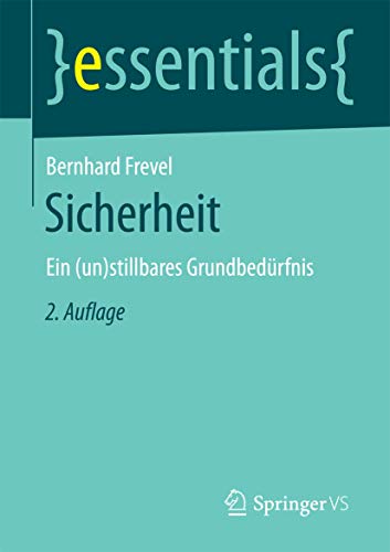 Sicherheit: Ein (un)stillbares Grundbedürfnis (essentials) von Springer VS