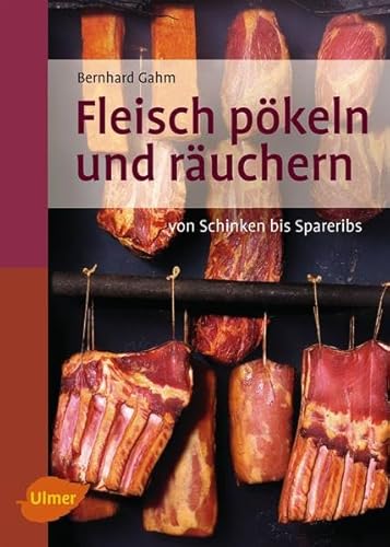Fleisch pökeln und räuchern: Von Schinken bis Spareribs (Selbermachen) Fleisch pökeln und räuchern: Von Schinken bis Spareribs (Selbermachen)